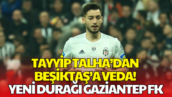Beşiktaş’tan Ayrıldı! Tayyip Talha Gaziantep FK’da